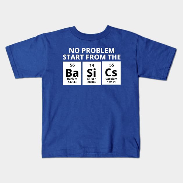 No Problem, Start From The Basics Kids T-Shirt by Texevod